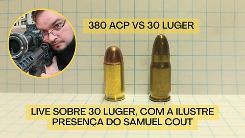 LIVE sobre 30 Luger (Tira dúvidas), com @SamuelCout