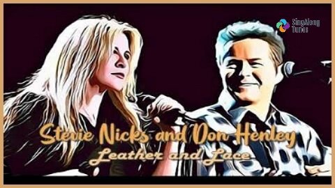 Stevie Nicks & Don Henley - "Leather And Lace" with Lyrics