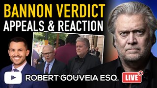 Bannon Guilty! Trial Problems, Appeals and Reaction