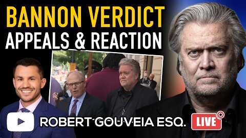 Bannon Guilty! Trial Problems, Appeals and Reaction