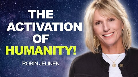 The ACTIVATION of HUMANITY! | Robin Jelinek