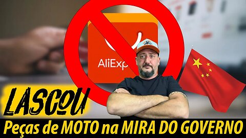 Agora LASCOU Peças de MOTO compradas na CHINA estão na MIRA DO GOVERNO