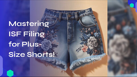 Mastering ISF: Step-by-Step Guide for Importing Plus-Size Women's Shorts