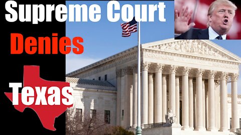Supreme Court Refuses to Hear Texas Case - Beijing Biden + the Leftists Win
