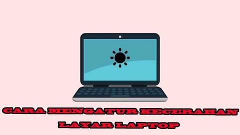 Cara mengatur kecerahan layar laptop
