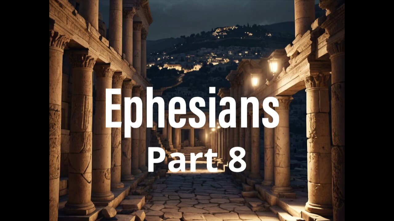 Ephesians Part 8