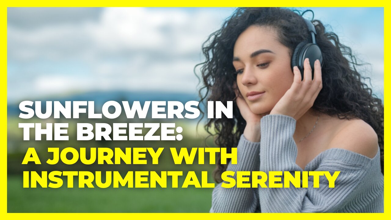 The Dance of Sunflowers: Soothing Instrumentals for a Calm Mind