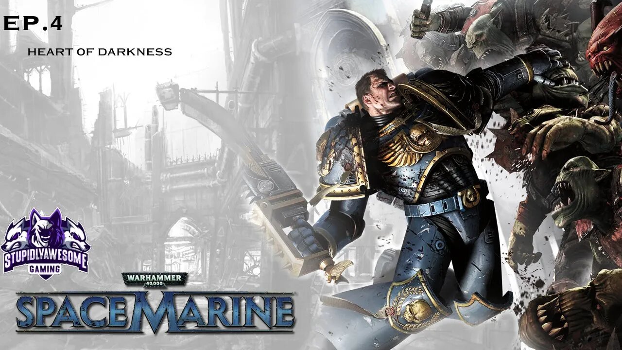 Warhammer 40k Space Marine ep.4 Heart of Darkness