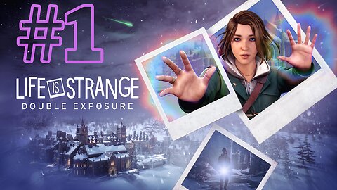 Life is Strange: Double Exposure Chapter 1&2 Gameplay Walkthrough