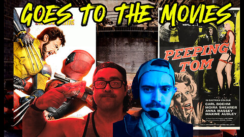 Goes to the Movies LIVE - DEADPOOL AND WOLVERINE (2024) and PEEPING TOM (1960) Reviews