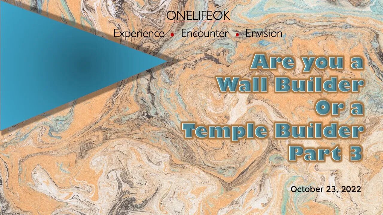 Are You a Wall Builder or a Temple Builder? Part 3 - Sun 10/23/22