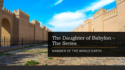 Daughter of Babylon Series - Hammer of the Whole earth
