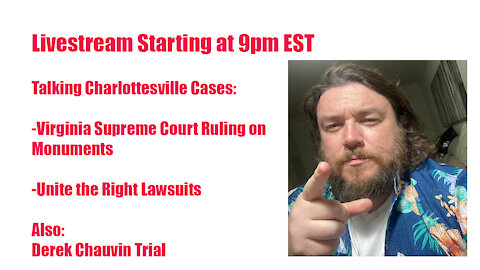 VIRGINIA SUPREME COURT RULES ON CONFEDERATE MONUMENTS. PLUS CHARLOTTESVILLE AND DEREK CHAUVIN TRIAL