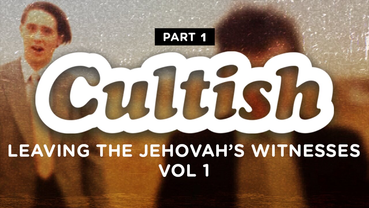 27. Part 1: Leaving the Jehovah’s Witnesses - Vol. 1