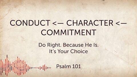 Oct. 17, 2021 - Sunday PM Service - Conduct, Character, Commitment (Ps. 101)