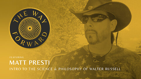E124: Intro to The Science & Philosophy of Walter Russell featuring Matt Presti