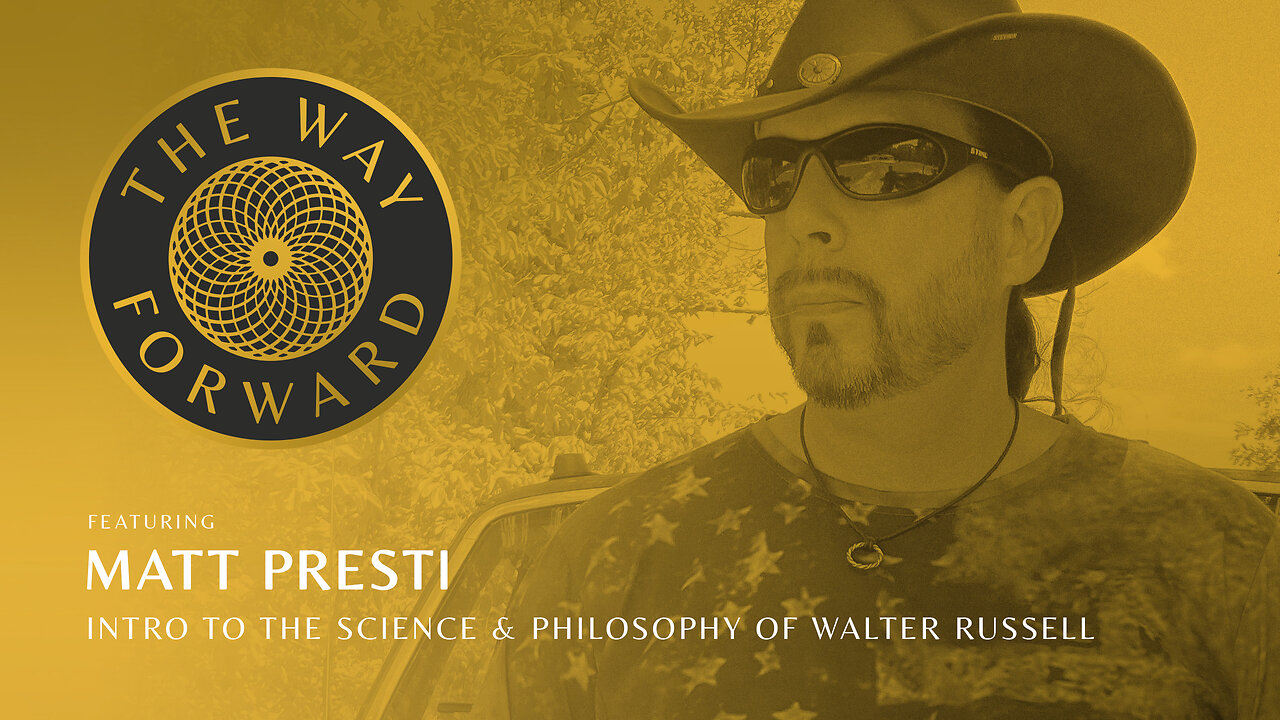 E124: Intro to The Science & Philosophy of Walter Russell featuring Matt Presti