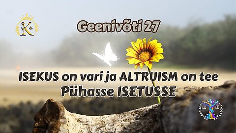 70. Isekus on vari - altruism on tee - pühasse isetusse (Geeni Võti 27. )