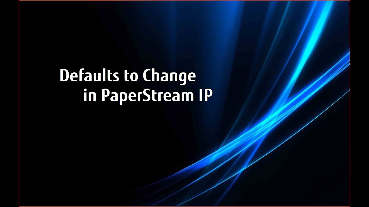 Fujitsu PaperStream IP Defaults to Change