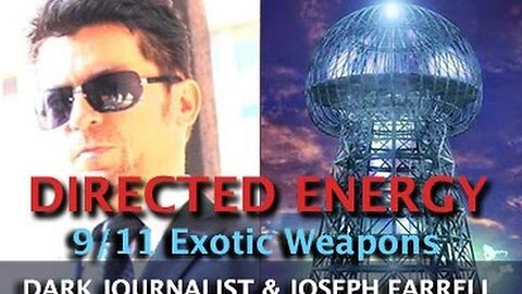 9/11 And Tesla Directed Energy Weapons | Joseph P Farrell Interviewed By Dark Journalist, May 2016