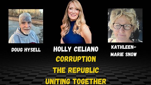 Holly Celiano, Kathleen-Marie Snow & Doug Hysell Discuss Corruption, The Republic & Uniting Together