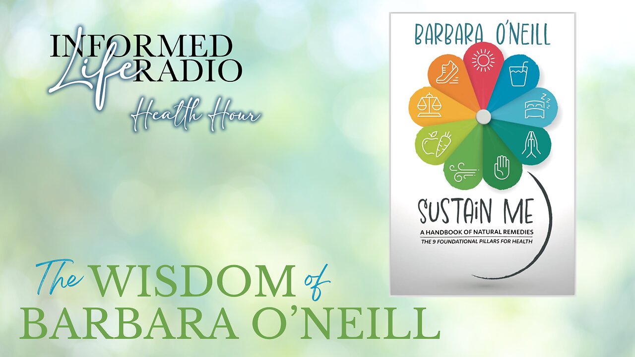 Informed Life Radio 10-25-24 Health Hour - The Wisdom of Barbara O'Neill