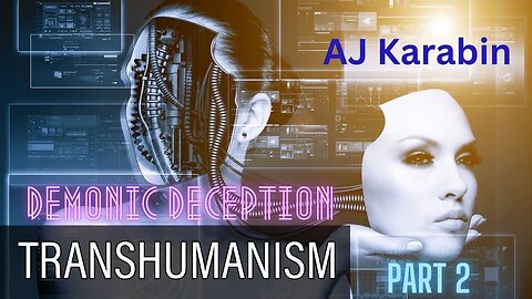 AJ Karabin - Transhumanism Part 2