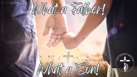 What a Father! What a Son!