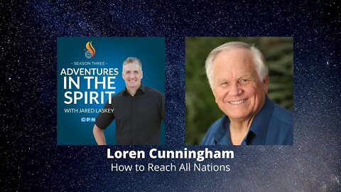 Loren Cunningham: How to Reach All Nations