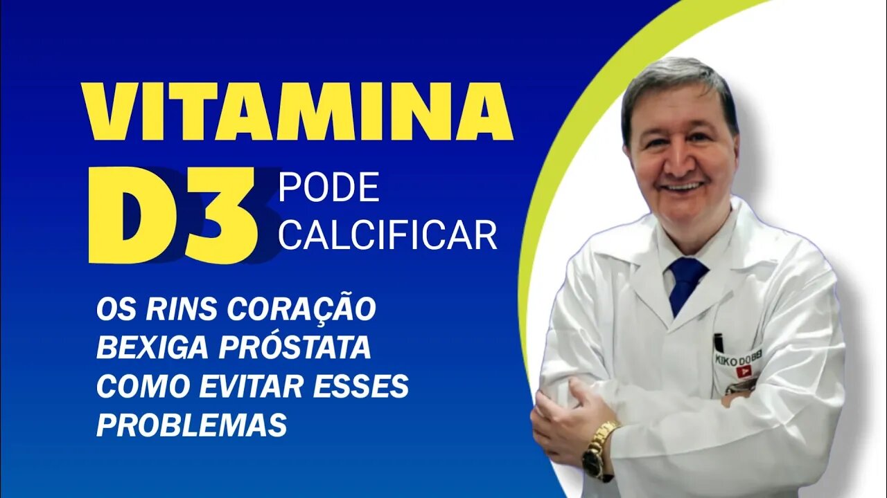 Vitamina d3 pode calcificar os rins coração bexiga próstata Como evitar esses problemas 15-996448181