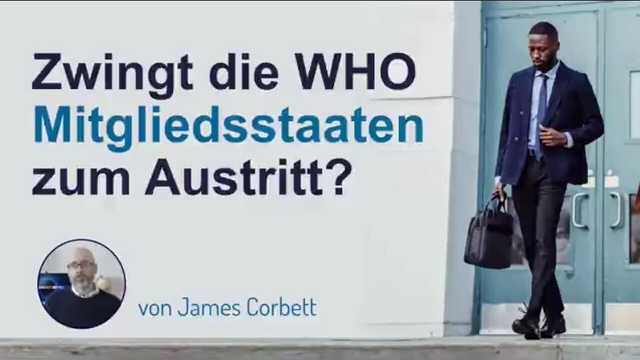Zwingt die WHO Mitgliedsstaaten zum Austritt? – Rede von James Corbett
