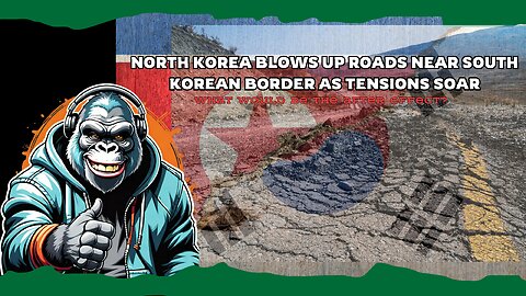 North Korea blows up roads near South Korean border as tensions soar