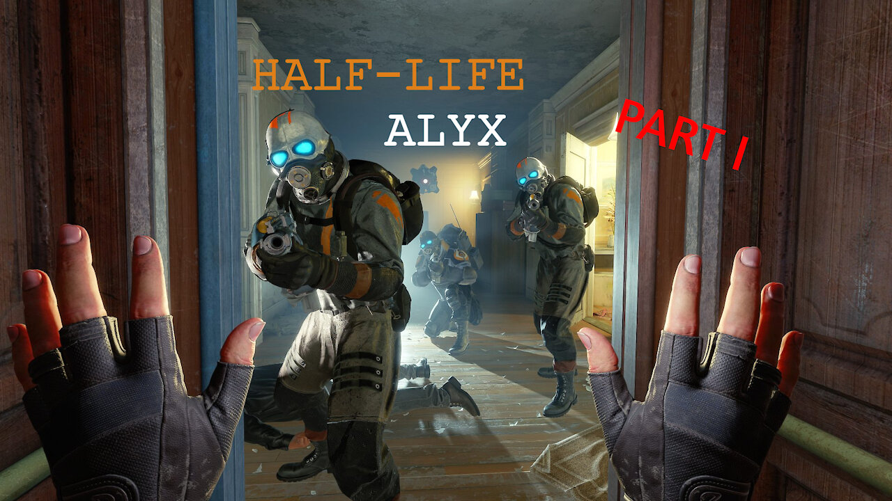 Half Life Alyx Part I
