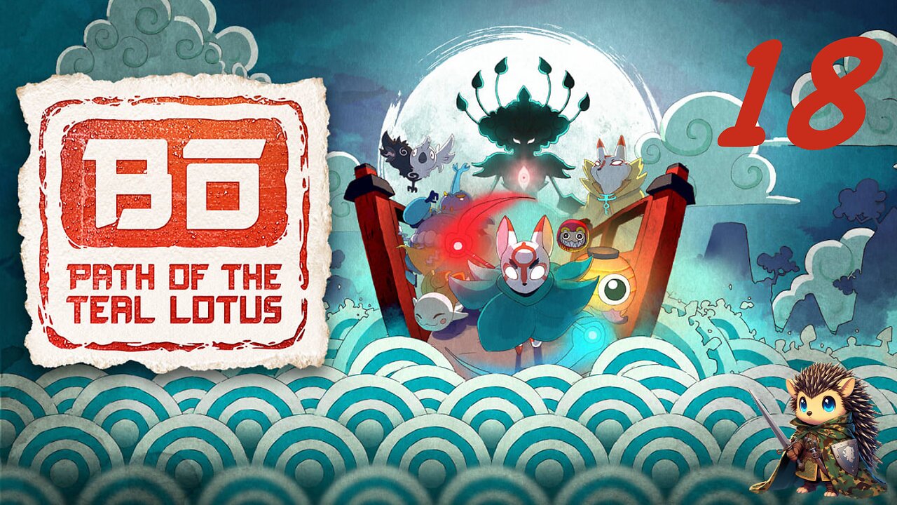 Returning the Fragile Egg - Bō: Path of the Teal Lotus BLIND [18]