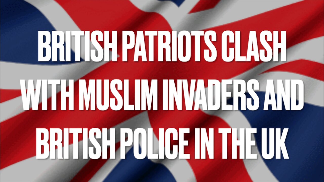 Fed Up British Patriots Clash With Muslim Invaders and British Police Across the United Kingdom 🇬🇧