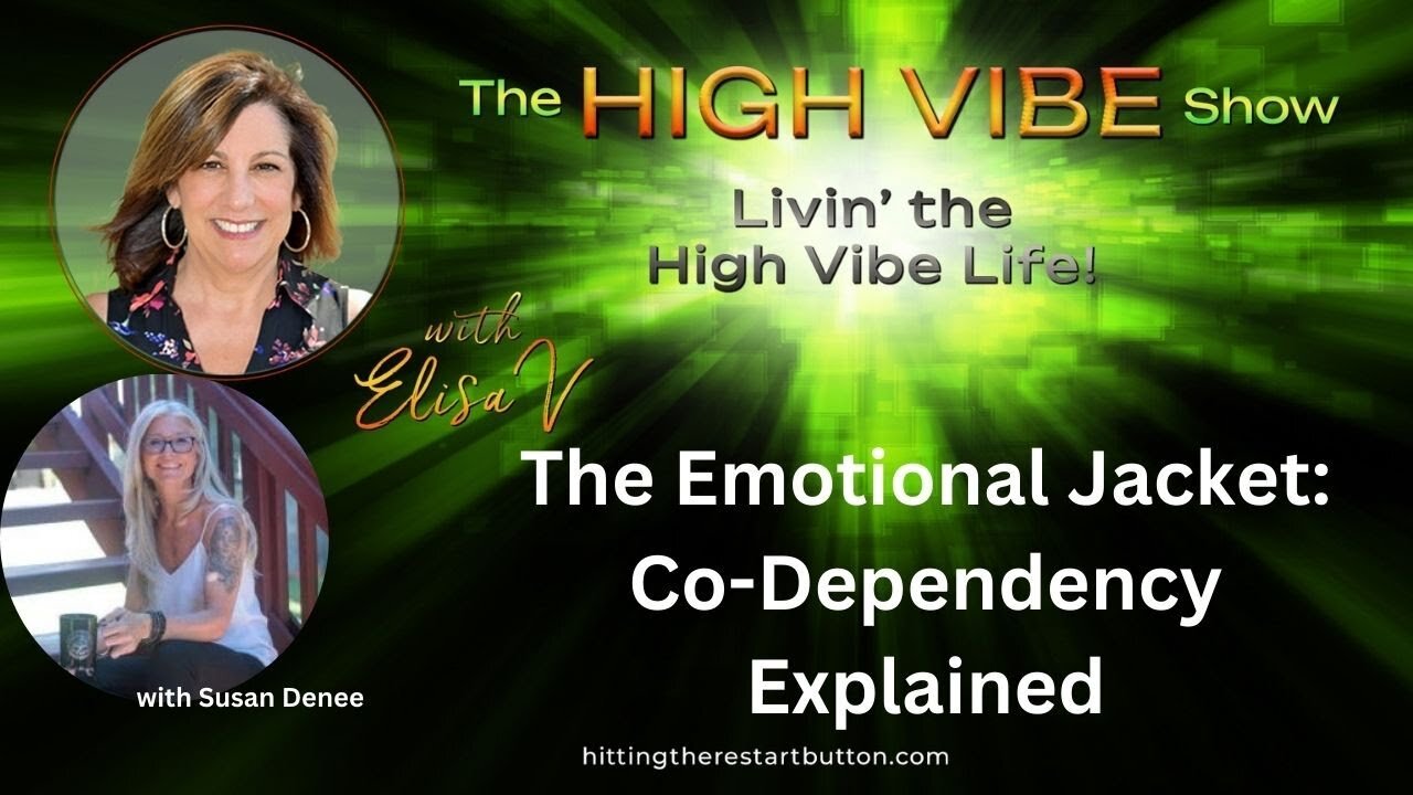 The Emotional Jacket: Co-Dependency Explained | The High Vibe Show with Elisa V