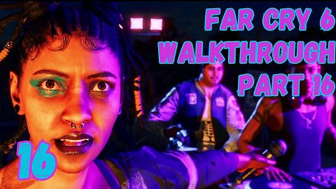 Far Cry 6 Walkthrough Part 16