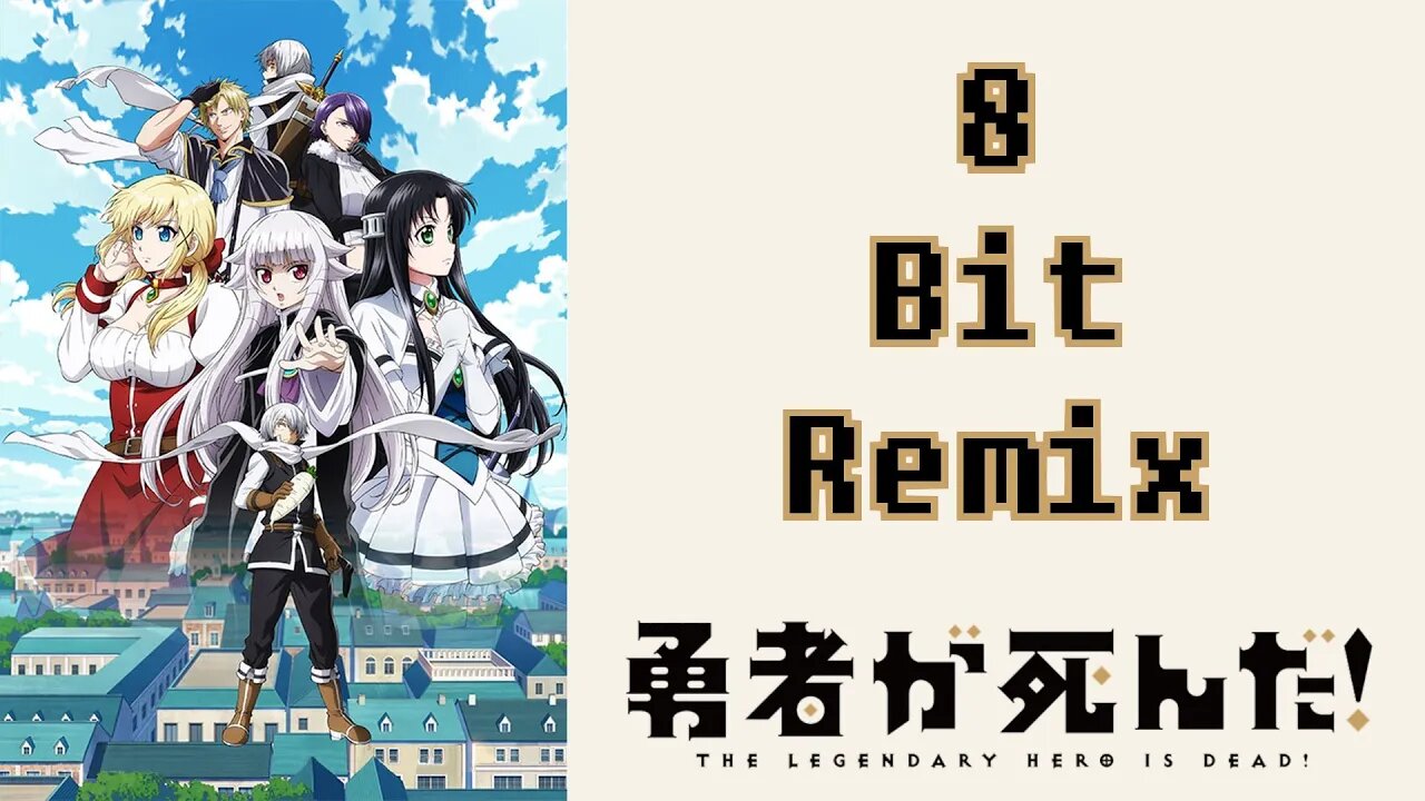 Shinda! [The Legendary Hero is Dead! OP] - 8 Bit Remix
