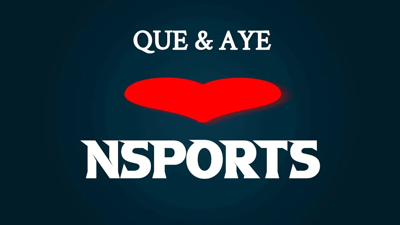 Que&Aye đź–¤NSPORTS EP.36