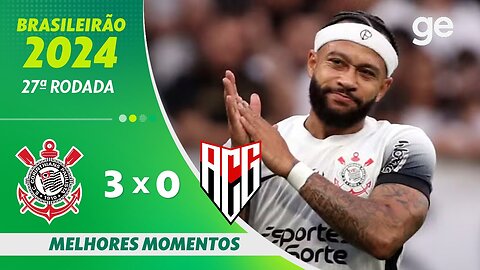 CORINTHIANS 3 X 0 ATLÉTICO-GO MELHORES MOMENTOS 27ª RODADA BRASILEIRÃO 2024