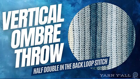 Vertical Ombré Throw - Work in Progress - ASMR - Yarn Y'all episode 272