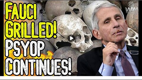 FAUCI GRILLED! - Millions Dead According To Studies! - The Psyop CONTINUES As More Jabs Released!