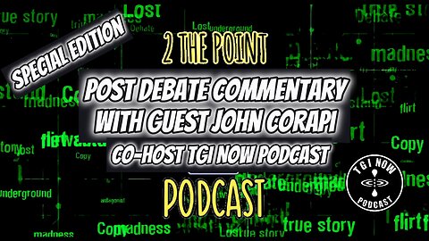 Special Edition: Post Debate Commentary with John Corapi Co-Host TGI NOW Podcast