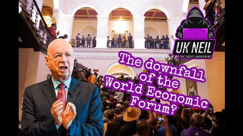 UK Neil - The downfall of the World Economic Forum? - 11/07/22
