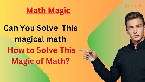 How to Solve This Magic of Math? Solve This Magical Math | @eduk5 | #erknsir |