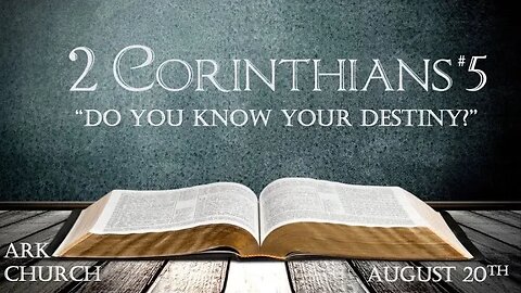 2 Corinthians #5 "Do You Know Your Destiny?" | 08-20-23 Sunday Service 10:45AM | ARK Live