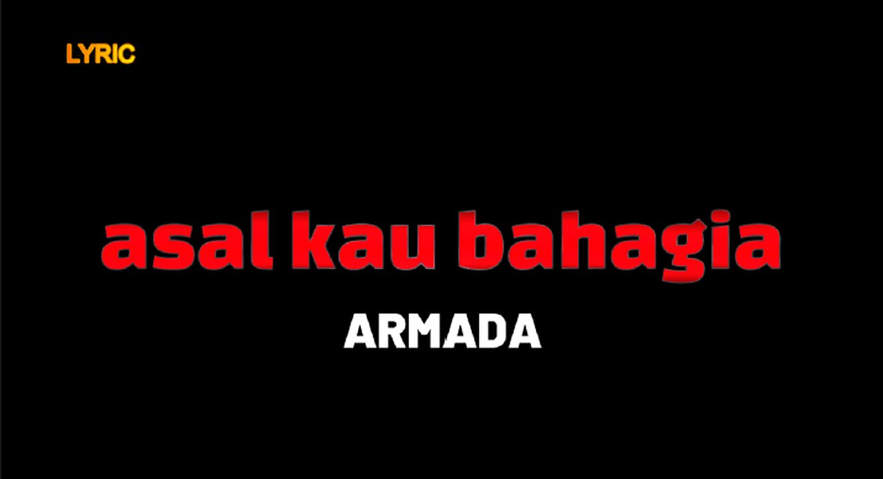 LYRIC || ASAL KAU BAHAGIA || ARMADA