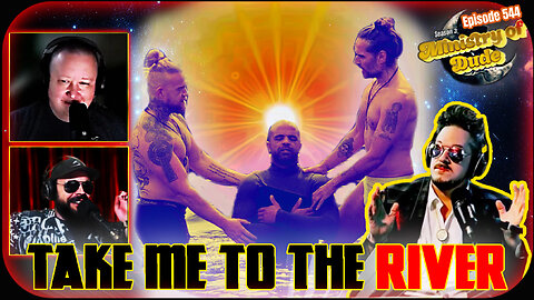 Take Me to the River | Ministry of Dude #544
