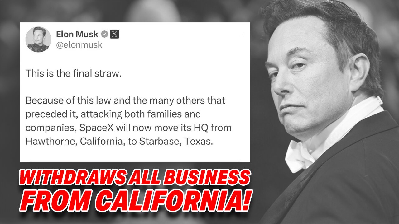 ELON MUSK WITHDRAWS ALL BUSINESS VENTURES FROM CALIFORNIA OVER UNACCEPTABLE STATE POLICIES