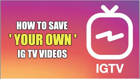 How to SAVE Your Own IG TV Video on iPhone - Basic Tutorial | New